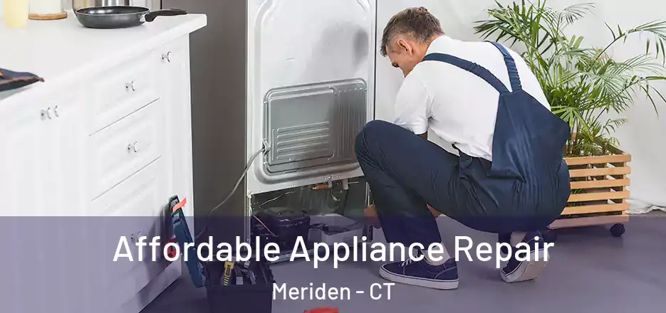 Affordable Appliance Repair Meriden - CT