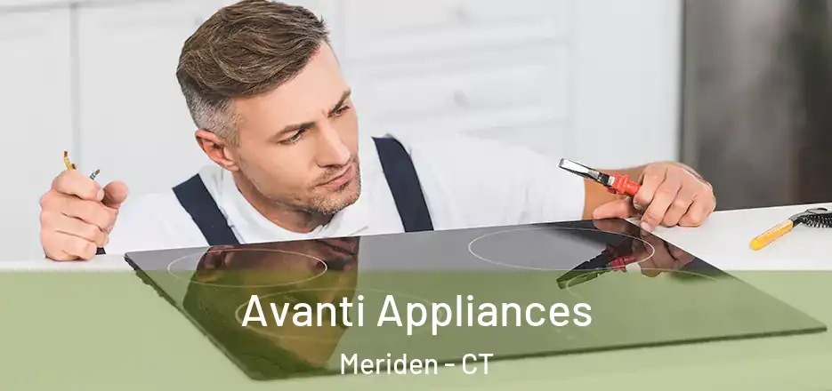  Avanti Appliances Meriden - CT