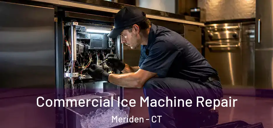 Commercial Ice Machine Repair Meriden - CT