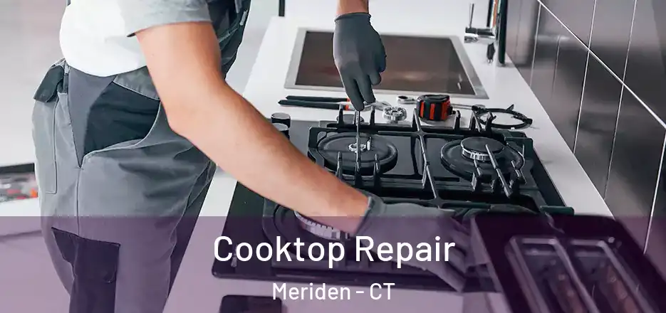  Cooktop Repair Meriden - CT
