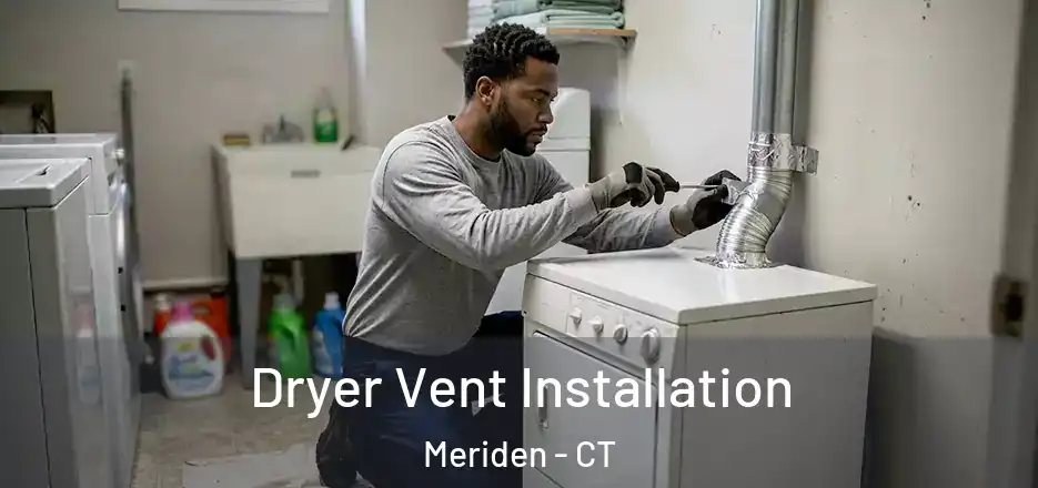 Dryer Vent Installation Meriden - CT