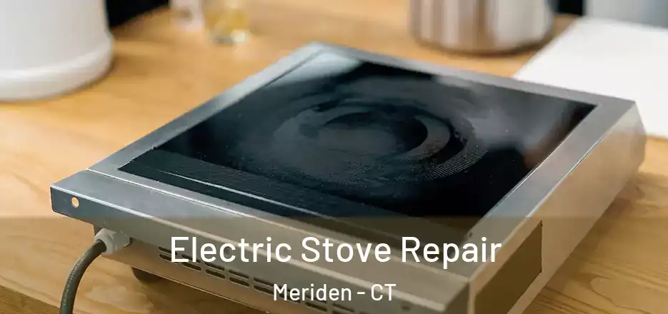 Electric Stove Repair Meriden - CT