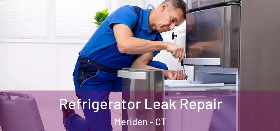 Refrigerator Leak Repair Meriden - CT