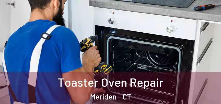  Toaster Oven Repair Meriden - CT