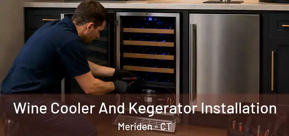 Wine Cooler And Kegerator Installation Meriden - CT